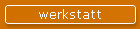 werkstatt